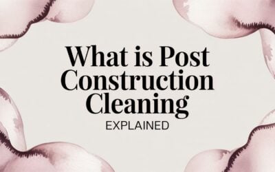 What Is Post Construction Cleaning Explained