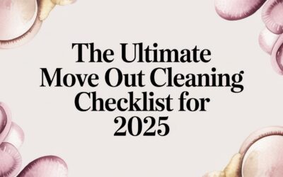 The Ultimate Move Out Cleaning Checklist for 2025