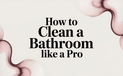 How to Clean a Bathroom Like a Pro